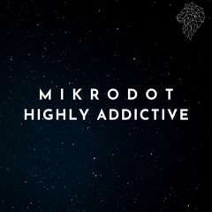 Mikrodot - Highly Addictive [Elemental Arts Premiere]