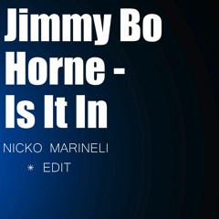 JIMMY BO HORN - IS IT IN EDIT [NICKO MARINELI] EDIT