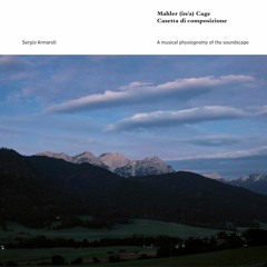 Mahler (in/a) Cage | Casetta di Composizione – Sergio Armaroli & Alessandro Camnasio