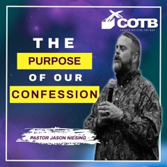 The Purpose Of Our Confession