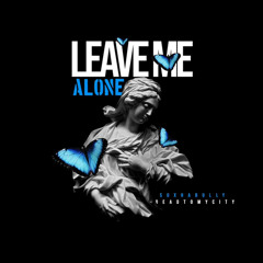 Leave Me Alone ft DeadToMyCity