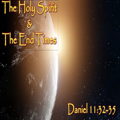 The Holy Spirit in The End Times