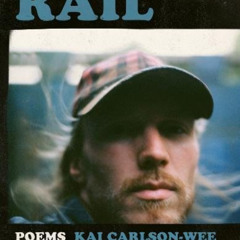 FREE EPUB 📫 Rail (A Poulin, Jr. New Poets of America, 41) by  Kai Carlson-Wee EBOOK