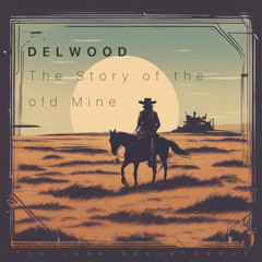 DELWOOD - The Story of the Old Mine