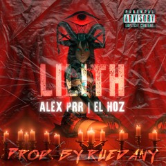 Lilith - El Hoz x Alex Prr (Prod. by Ruedany)