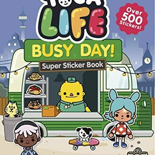 Stream ️ [PDF] Download Toca Life Busy Day! STICKER BOOK by Toca Boca