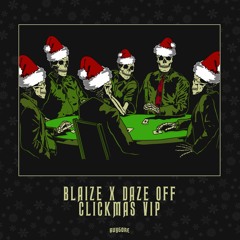 BLAIZE X DAZE OFF - CLICKMAS VIP