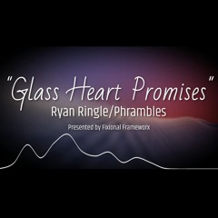 "Glass Heart Promises"