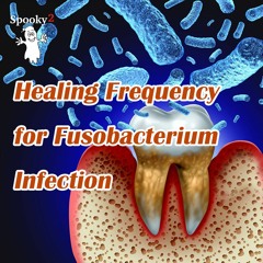 Healing Frequency for Fusobacterium Infection - Spooky2 Rife Frequency Healing