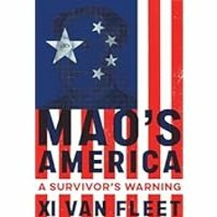 [Read Book] [Mao's America: A Survivor's Warning] - Xi Van Fleet