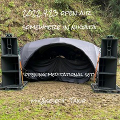 Takio 220423 Open Air Somewhere In Niigata Opening Meditational Set