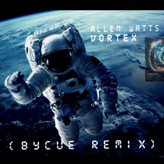 Allen Watts - Vortex (ByCue Remix)