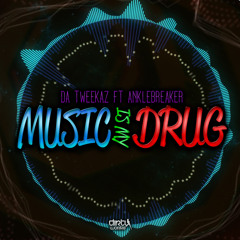 Music Is My Drug (Extended Version) [feat. Anklebreaker]