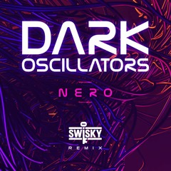 Dark Oscillators - Nero (Swisky Remix) EDIT FREE DOWNLOAD