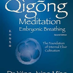 [Download] KINDLE 📌 Qigong Meditation Embryonic Breathing 2nd. ed.: The Foundation o