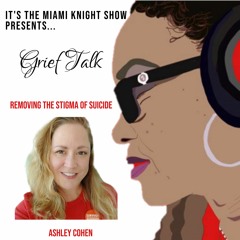 EP: 9.29.20-Grief Talk w/Ashley Cohen-Removing the Stigma of Suicide