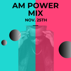AM Power Mix Nov 25th