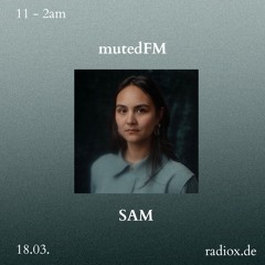 mutedFM 25 w/ SAM - 18.03.24