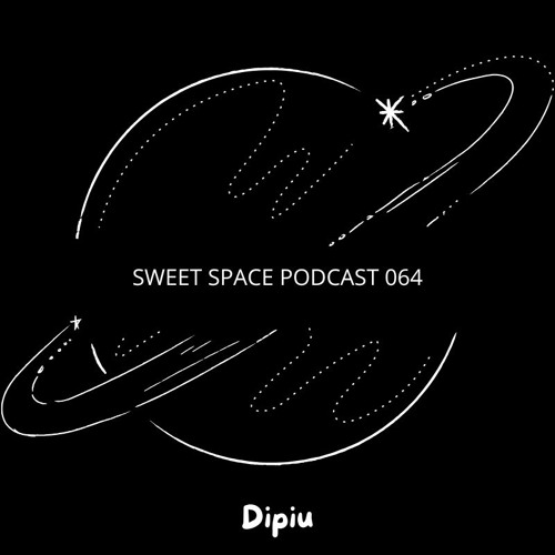 Sweet Space Podcast 064 // Dipiu