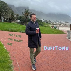 Just For The Night #45 - DuffTown