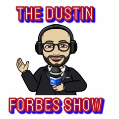 2023-11-09 - The Dustin Forbes Show - Episode 5