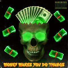 MONEY MAKES YOU DO THANGS ® (Prod by SleepSilentt)