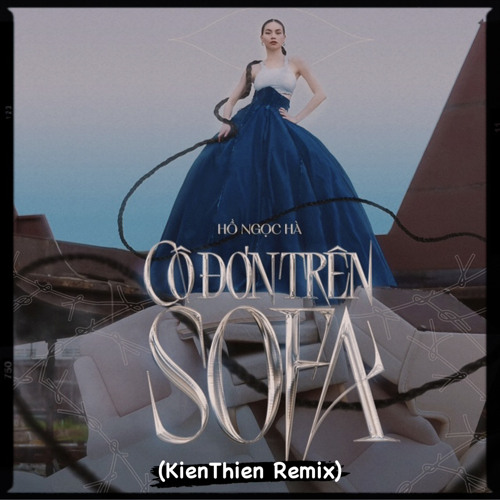 Hồ Ngọc Hà - Cô Đơn Trên Sofa (KienThien Remix)