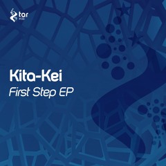 [OUT NOW!] Kita-Kei - First Step (Original Mix) [TAR#138]