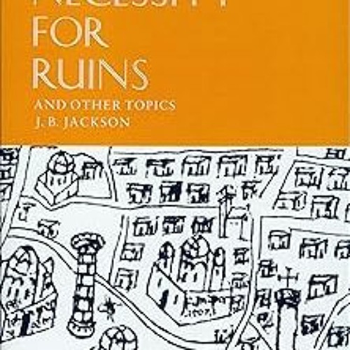 [❤READ ⚡EBOOK⚡] The Necessity for Ruins: And Other Topics