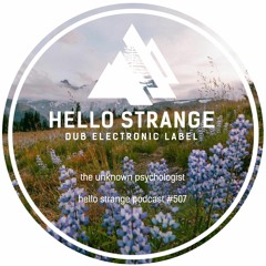 the unknown psychologist - hello strange podcast #507