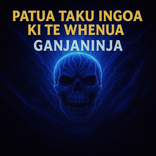 🇳🇿 Patua taku ingoa ki te whenua – GANJA! NINJA!