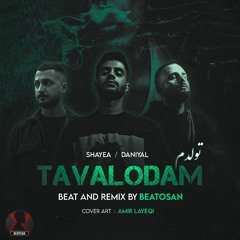 Tavalodame (Beat And Remix : Beatosan , Daniyal & Shayea.mp3