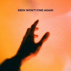 EBEN - Won't find again