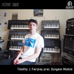 Timothy J. Fairplay pres. Dungeon Module [12.05.2023]