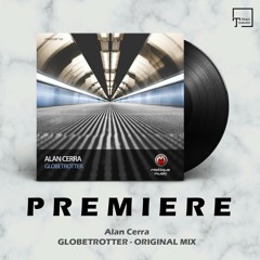 PREMIERE: Alan Cerra - Globetrotter (Original Mix) [MISTIQUE MUSIC]