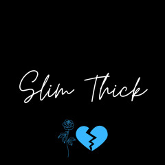 “Slim Thick” by Bendjy Calixte