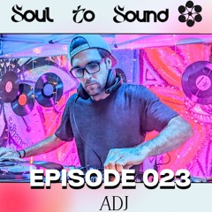 Soul To Sound - Episode 023 - (Guest Mix ADJ)