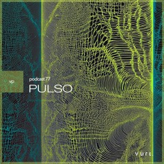vurt podcast 77 - Pulso