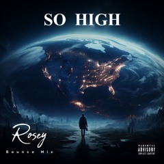 Rosey - So High Bounce/Donk Mix