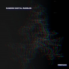 random digital rumbles (wip)