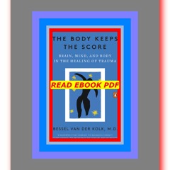 Read [ebook][PDF] The Body Keeps the Score Brain  Mind  and Body in the Healing of Trauma  by Bessel