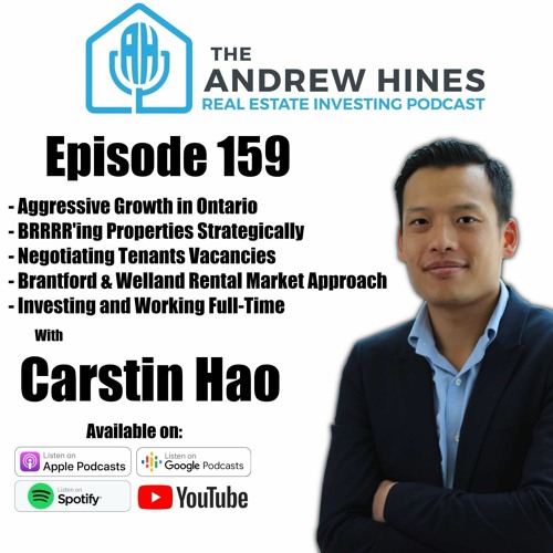 Stream episode E159 Scaling Up As An Ontario Real Estate Investor With Carstin Hao by Andrew