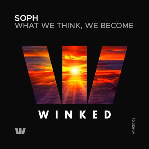 SOPH - What We Think, We Become (Original Mix) [WINKED]