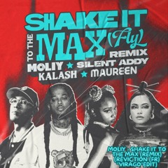 Moliy, Silent Addy, Kalash, Maureen - Shake It To The Max (Reviction (FR) ''Virago'' Edit)