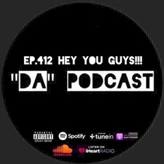 Ep.412 Hey You Guys!!!