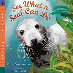 [ACCESS] EBOOK ✉️ See What a Seal Can Do (Read and Wonder) by  Christine Butterworth