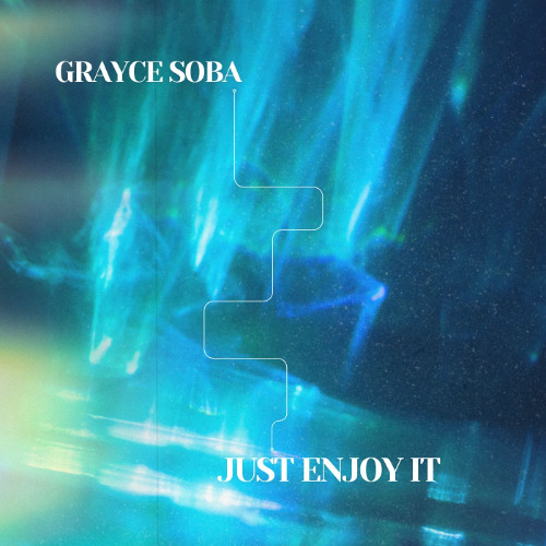GRAYCE SOBA - JUST ENJOY IT