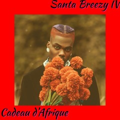 Santa Breezy IV:Cadeau D'Afrique (Dec22)