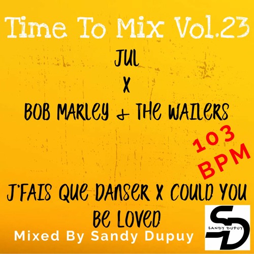 Time To Mix Vol.23 - Jul x Bob Marley - J'fais Que Danser x Could You Be ... - Mixed By Sandy Dupuy