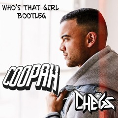 Who's That Girl (COOPAH & Chegs Bootleg)